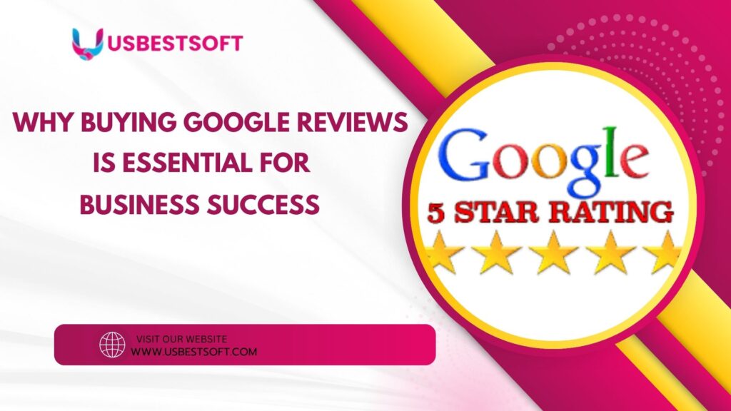Why Buying Google Reviews is Essential for Business Success