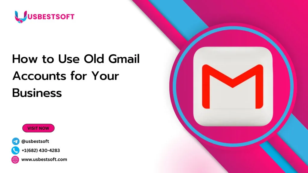 How to Use Old Gmail Accounts for Your Business