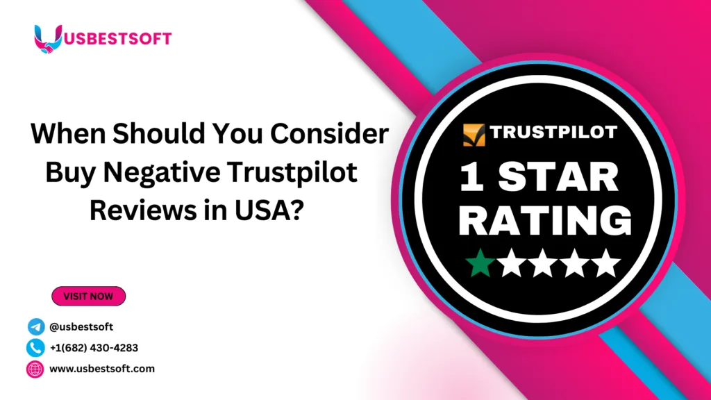 When Should You Consider Buy Negative Trustpilot Reviews in USA?